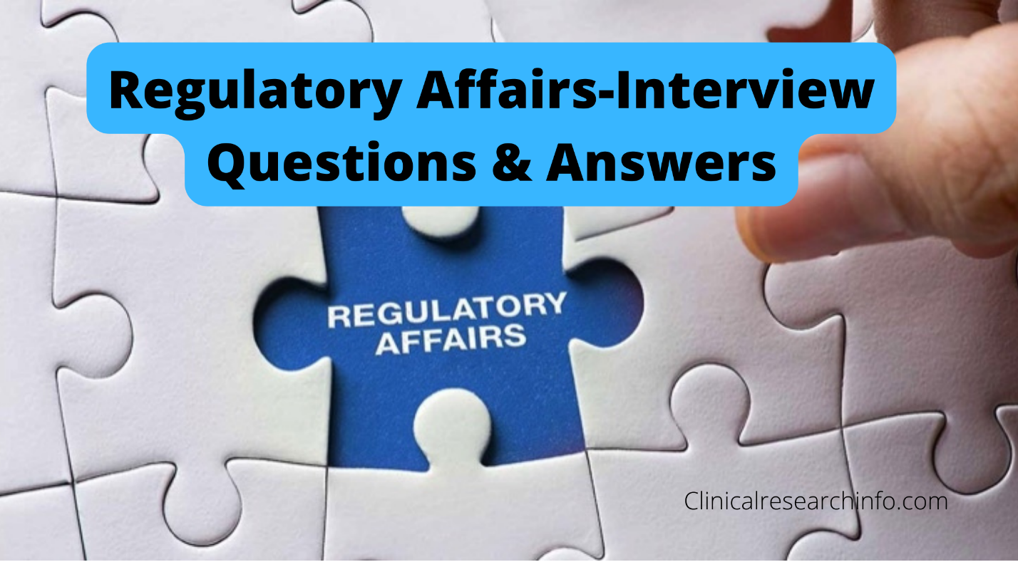 Regulatory Affairs Interview Questions Answers Clinical Research Info   RA Interview Questions 